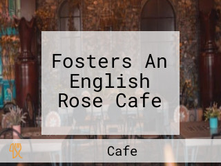 Fosters An English Rose Cafe