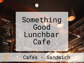 Something Good Lunchbar Cafe