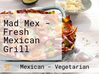 Mad Mex - Fresh Mexican Grill