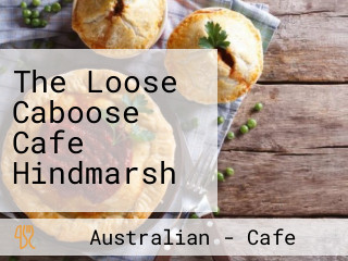 The Loose Caboose Cafe Hindmarsh