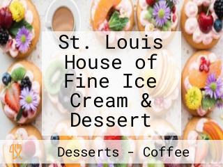 St. Louis House of Fine Ice Cream & Dessert