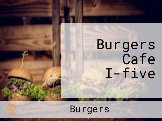 Burgers Cafe I-five