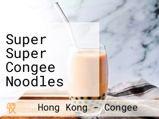 Super Super Congee Noodles (sceneway Garden)