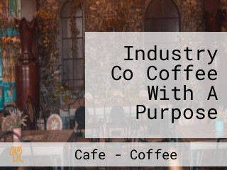 Industry Co Coffee With A Purpose