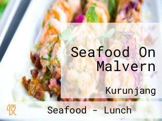 Seafood On Malvern