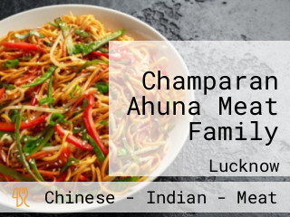Champaran Ahuna Meat Family
