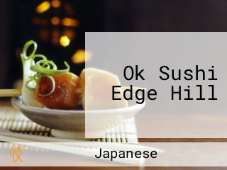 Ok Sushi Edge Hill