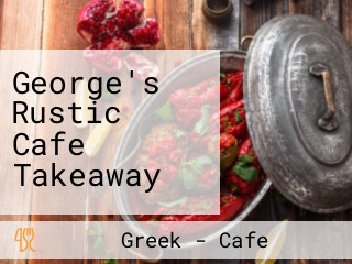 George's Rustic Cafe Takeaway