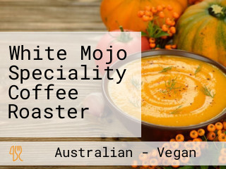 White Mojo Speciality Coffee Roaster