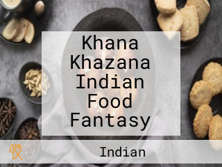 Khana Khazana Indian Food Fantasy