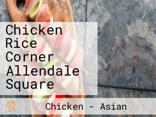 Chicken Rice Corner Allendale Square