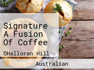 Signature A Fusion Of Coffee