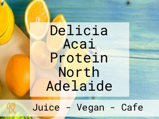 Delicia Acai Protein North Adelaide