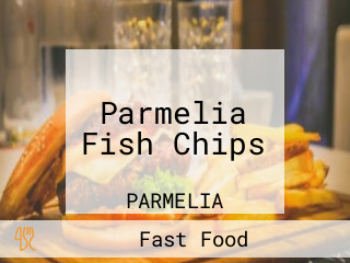 Parmelia Fish Chips