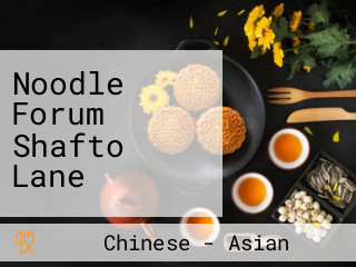 Noodle Forum Shafto Lane
