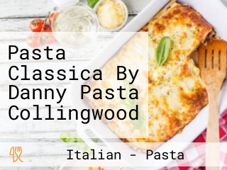 Pasta Classica By Danny Pasta Collingwood