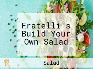 Fratelli's Build Your Own Salad