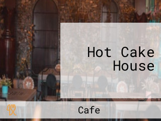 Hot Cake House