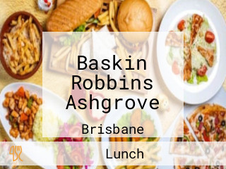 Baskin Robbins Ashgrove