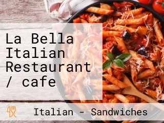 La Bella Italian Restaurant / cafe