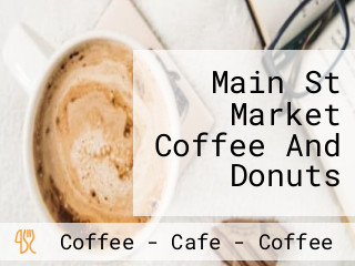 Main St Market Coffee And Donuts