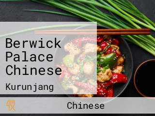 Berwick Palace Chinese