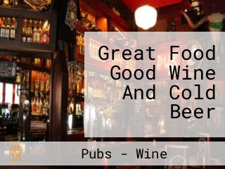 Great Food Good Wine And Cold Beer