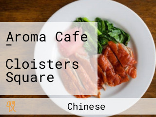 Aroma Cafe - Cloisters Square