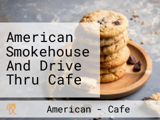 American Smokehouse And Drive Thru Cafe