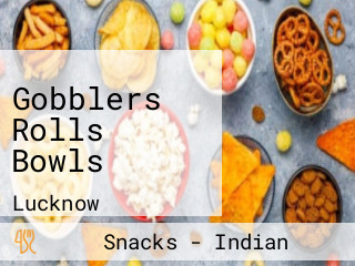 Gobblers Rolls Bowls