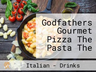 Godfathers Gourmet Pizza The Pasta The