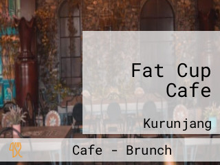 Fat Cup Cafe