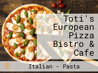 Toti's European Pizza Bistro & Cafe