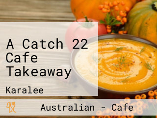 A Catch 22 Cafe Takeaway