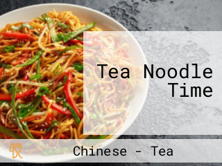 Tea Noodle Time
