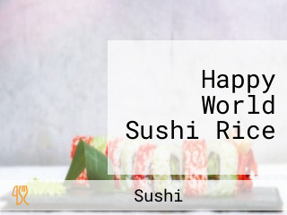 Happy World Sushi Rice