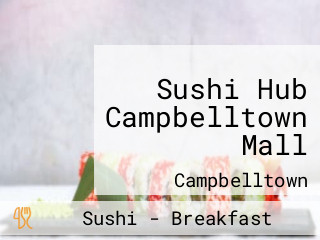 Sushi Hub Campbelltown Mall