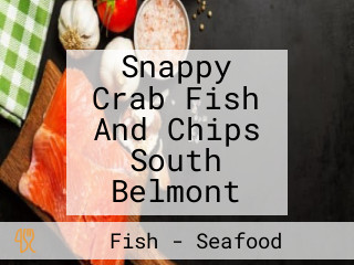 Snappy Crab Fish And Chips South Belmont