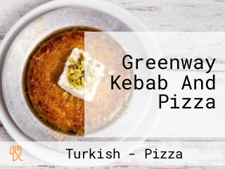 Greenway Kebab And Pizza