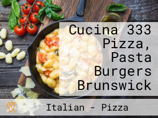 Cucina 333 Pizza, Pasta Burgers Brunswick