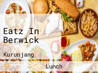 Eatz In Berwick