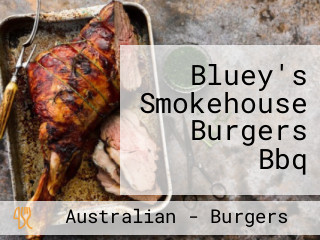 Bluey's Smokehouse Burgers Bbq