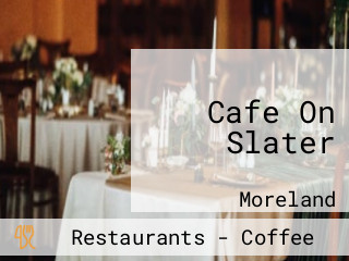 Cafe On Slater