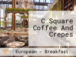 C Square Coffee And Crepes