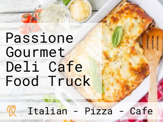 Passione Gourmet Deli Cafe Food Truck