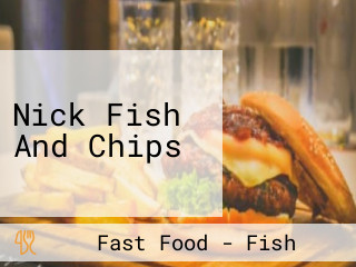Nick Fish And Chips