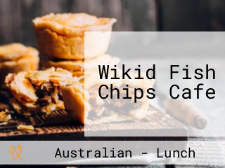 Wikid Fish Chips Cafe