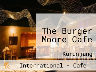 The Burger Moore Cafe