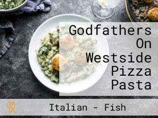 Godfathers On Westside Pizza Pasta