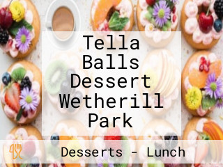 Tella Balls Dessert Wetherill Park